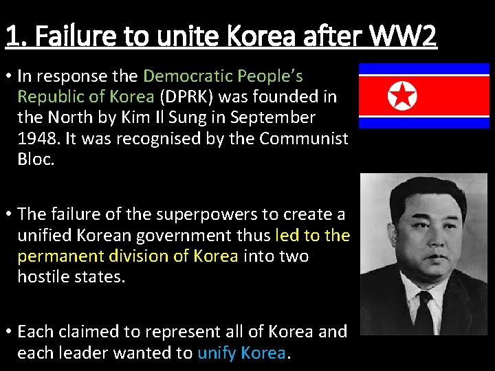 1. Failure to unite Korea after WW 2 • In response the Democratic People’s