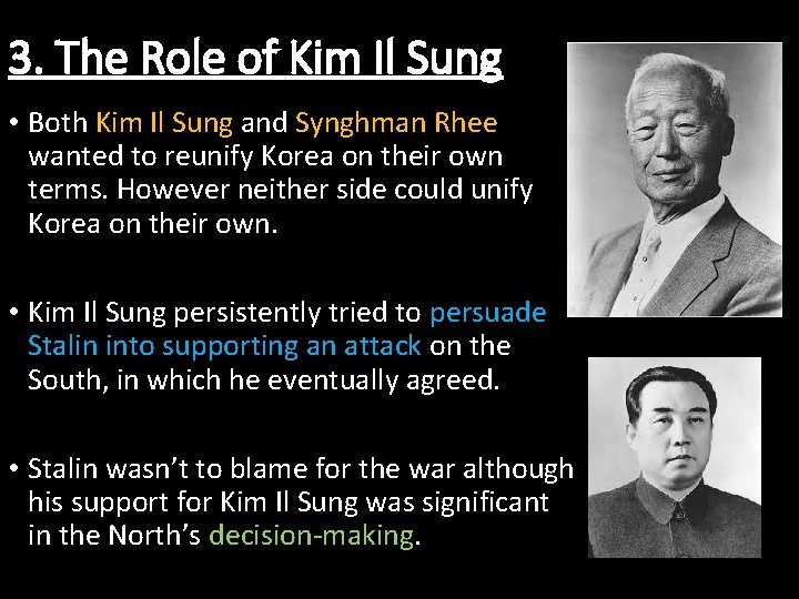 3. The Role of Kim Il Sung • Both Kim Il Sung and Synghman