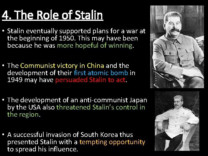 4. The Role of Stalin • Stalin eventually supported plans for a war at