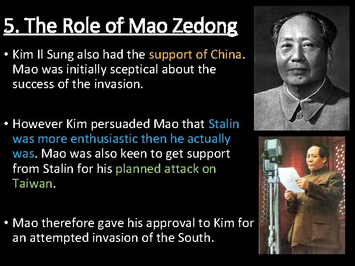 5. The Role of Mao Zedong • Kim Il Sung also had the support