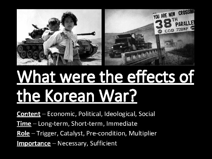 What were the effects of the Korean War? Content – Economic, Political, Ideological, Social