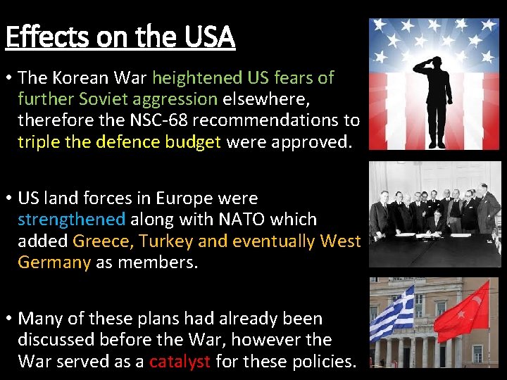 Effects on the USA • The Korean War heightened US fears of further Soviet