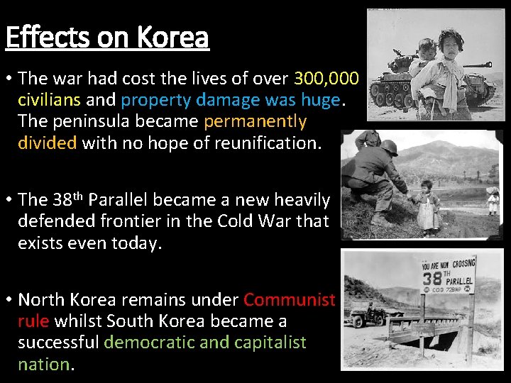Effects on Korea • The war had cost the lives of over 300, 000