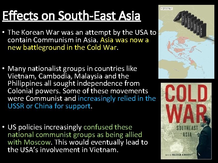 Effects on South-East Asia • The Korean War was an attempt by the USA