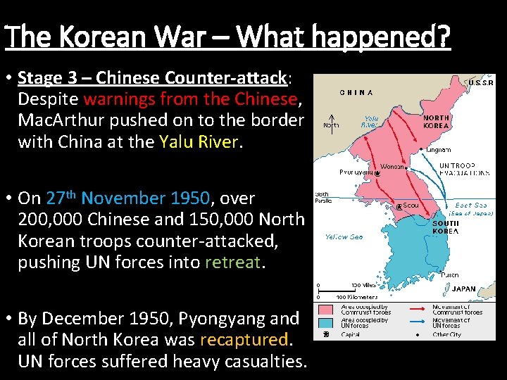 The Korean War – What happened? • Stage 3 – Chinese Counter-attack: Despite warnings