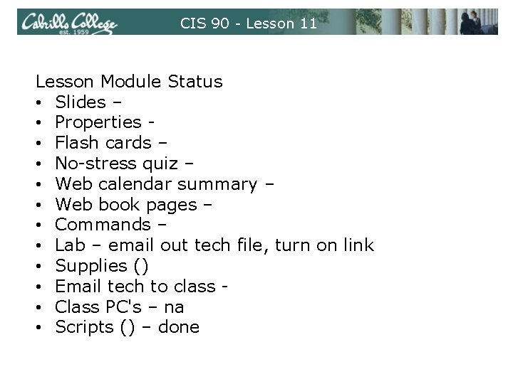 CIS 90 - Lesson 11 Lesson Module Status • Slides – • Properties •