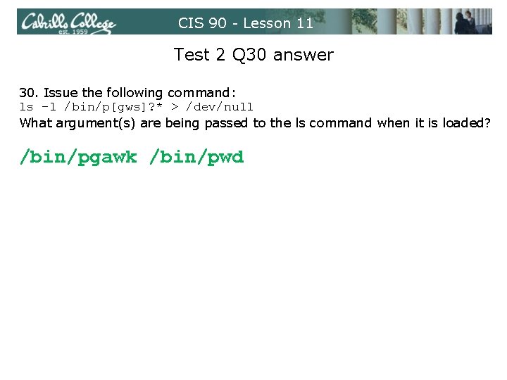 CIS 90 - Lesson 11 Test 2 Q 30 answer 30. Issue the following