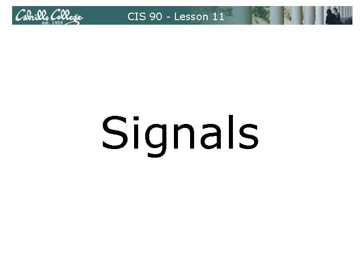 CIS 90 - Lesson 11 Signals 