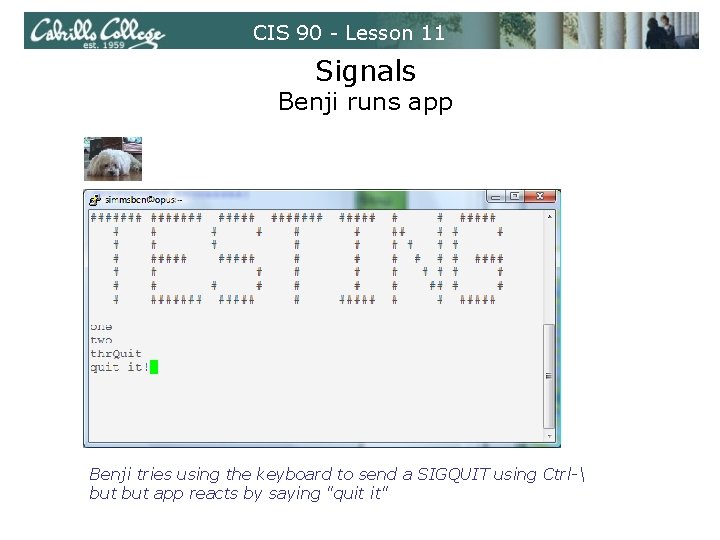 CIS 90 - Lesson 11 Signals Benji runs app Benji tries using the keyboard