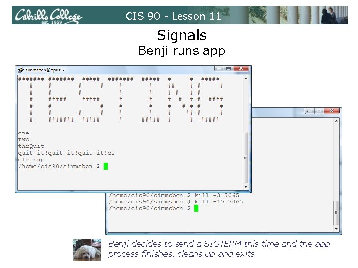 CIS 90 - Lesson 11 Signals Benji runs app Benji decides to send a