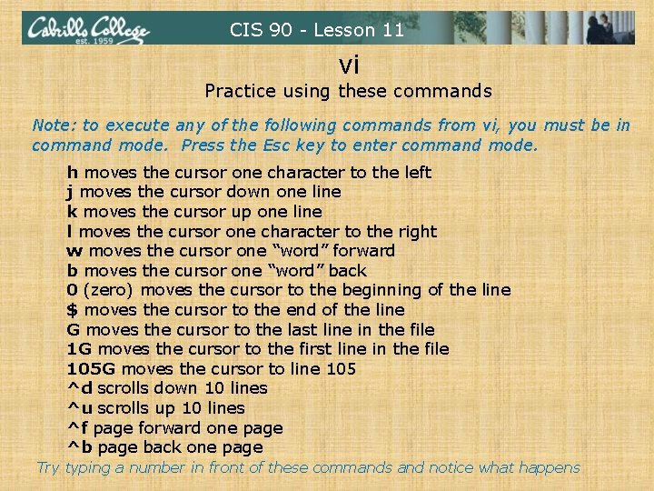 CIS 90 - Lesson 11 vi Practice using these commands Note: to execute any