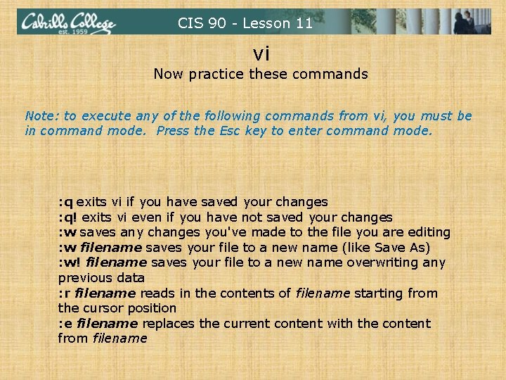 CIS 90 - Lesson 11 vi Now practice these commands Note: to execute any