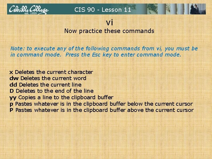 CIS 90 - Lesson 11 vi Now practice these commands Note: to execute any