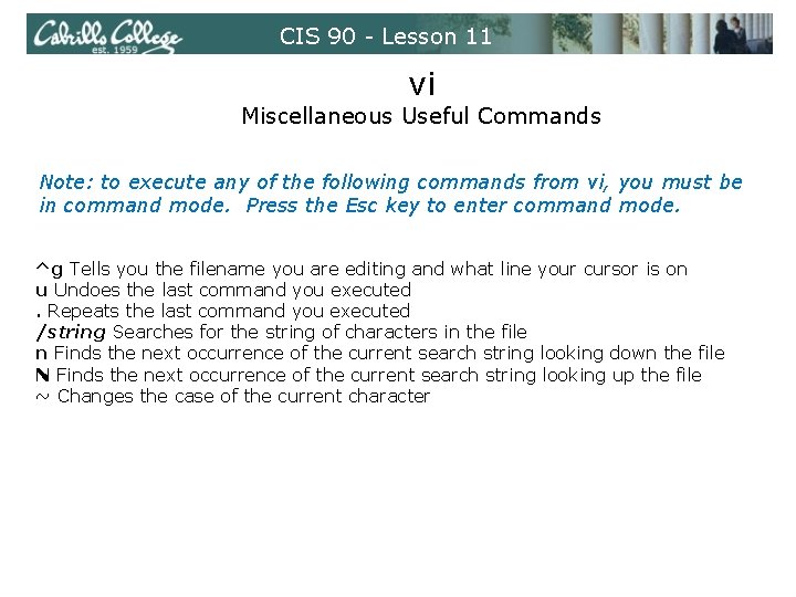 CIS 90 - Lesson 11 vi Miscellaneous Useful Commands Note: to execute any of