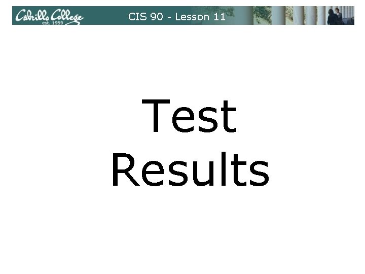 CIS 90 - Lesson 11 Test Results 