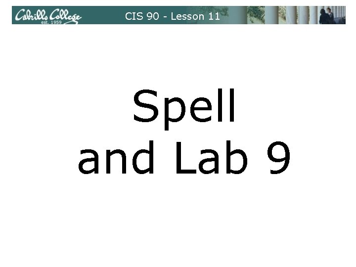 CIS 90 - Lesson 11 Spell and Lab 9 