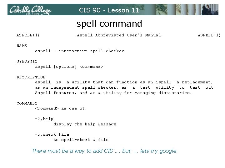 CIS 90 - Lesson 11 spell command ASPELL(1) Aspell Abbreviated User’s Manual ASPELL(1) NAME