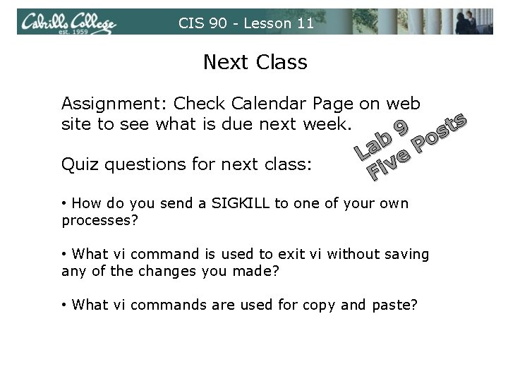 CIS 90 - Lesson 11 Next Class Assignment: Check Calendar Page on web site