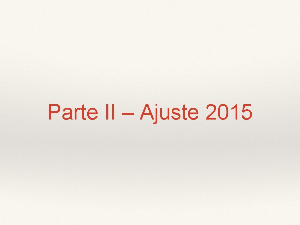 Parte II – Ajuste 2015 