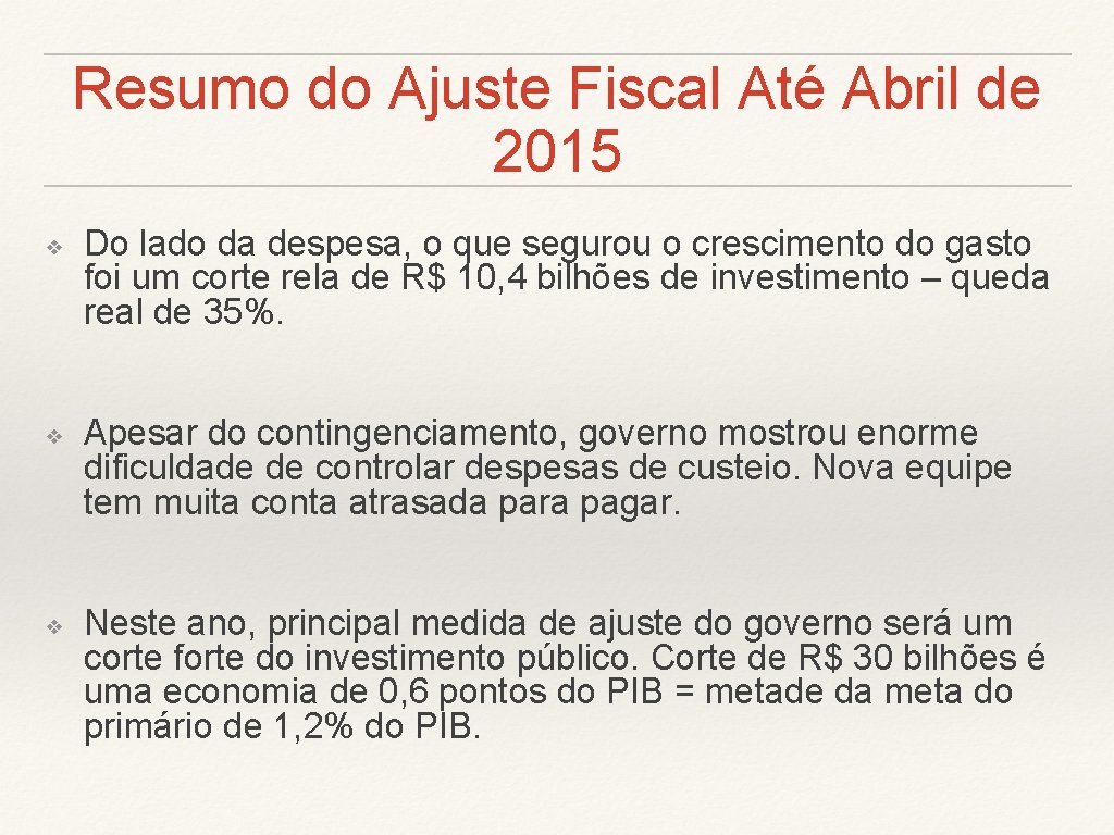 Resumo do Ajuste Fiscal Até Abril de 2015 ❖ ❖ ❖ Do lado da