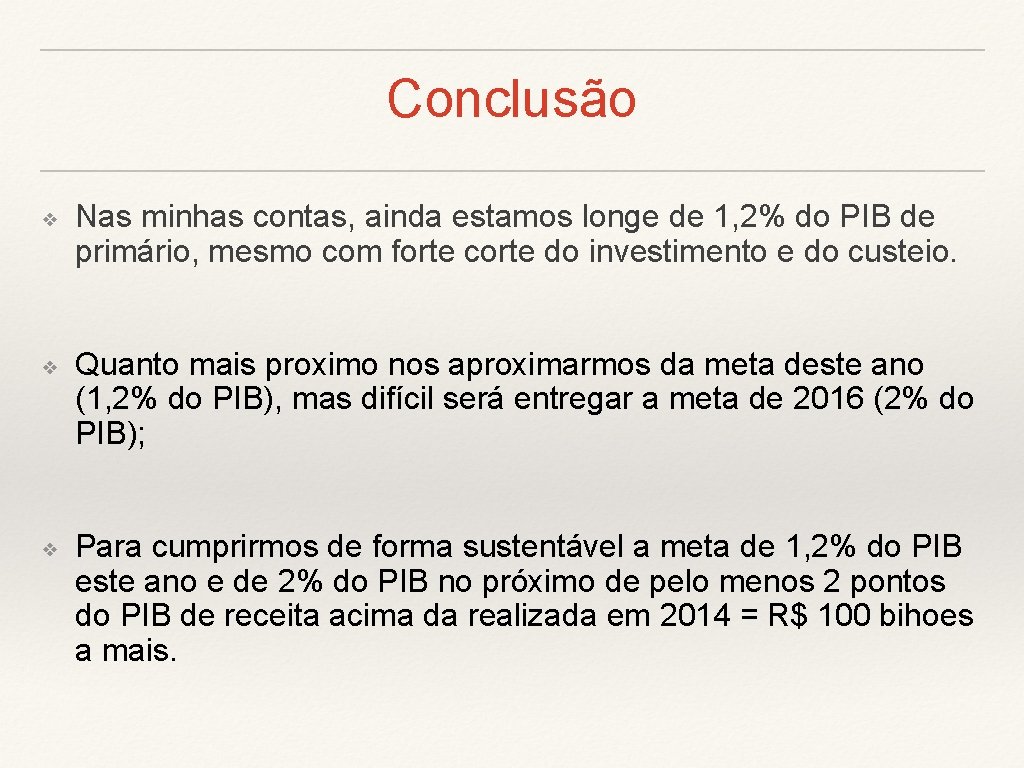 Conclusão ❖ ❖ ❖ Nas minhas contas, ainda estamos longe de 1, 2% do