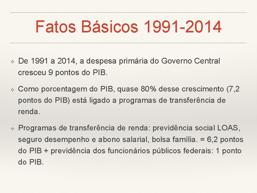 Fatos Básicos 1991 -2014 ❖ ❖ ❖ De 1991 a 2014, a despesa primária