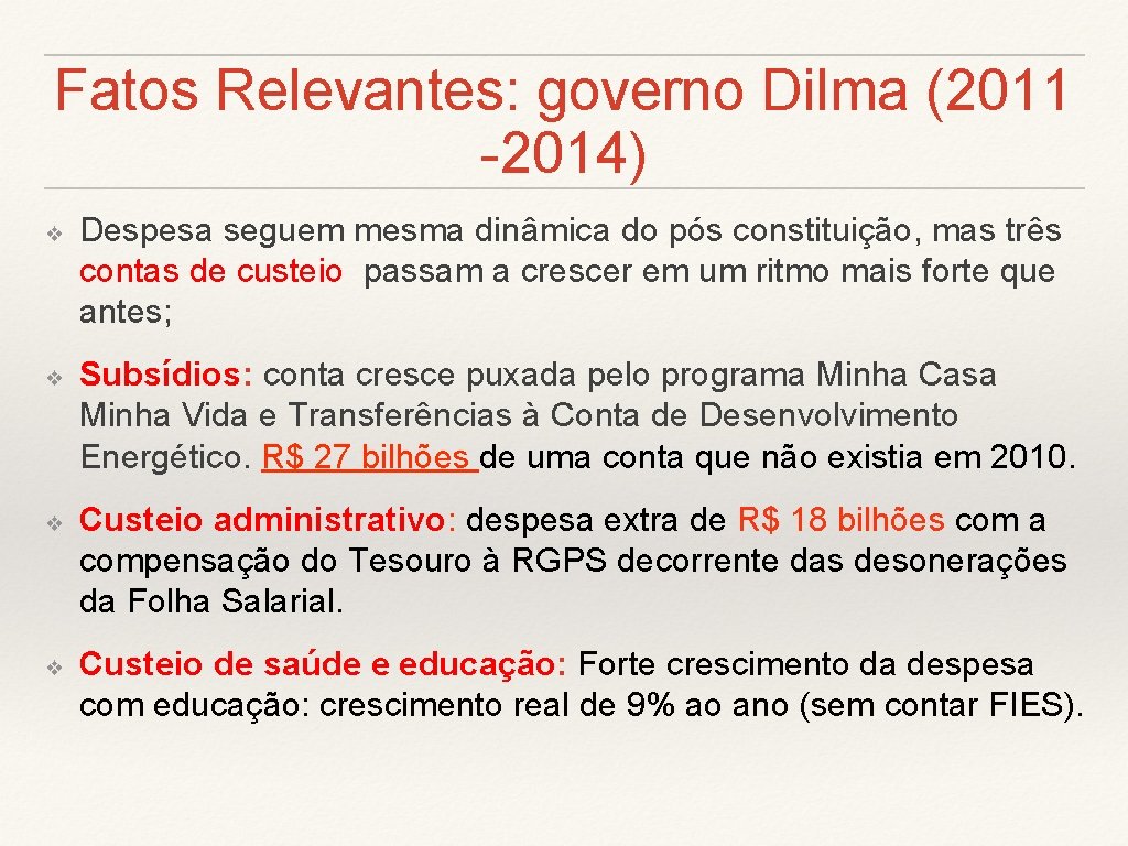 Fatos Relevantes: governo Dilma (2011 -2014) ❖ ❖ Despesa seguem mesma dinâmica do pós