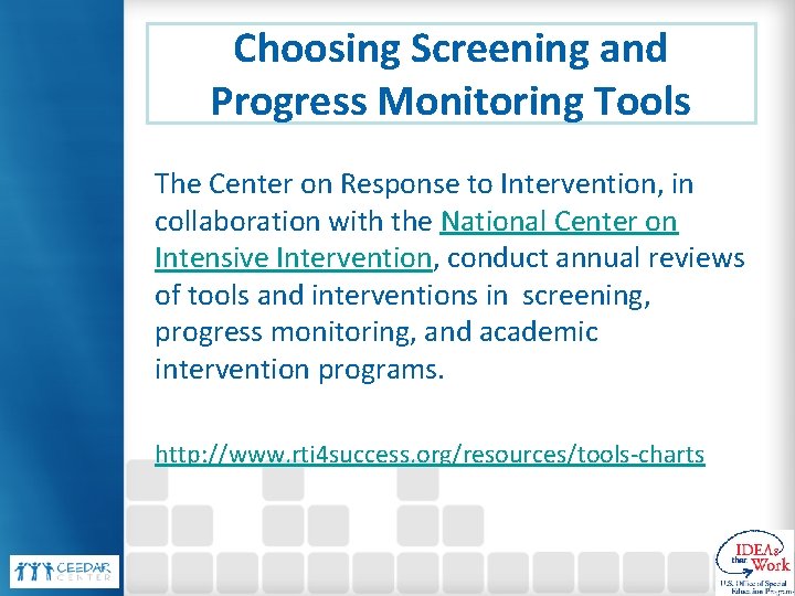 Choosing Screening and Progress Monitoring Tools The Center on Response to Intervention, in collaboration