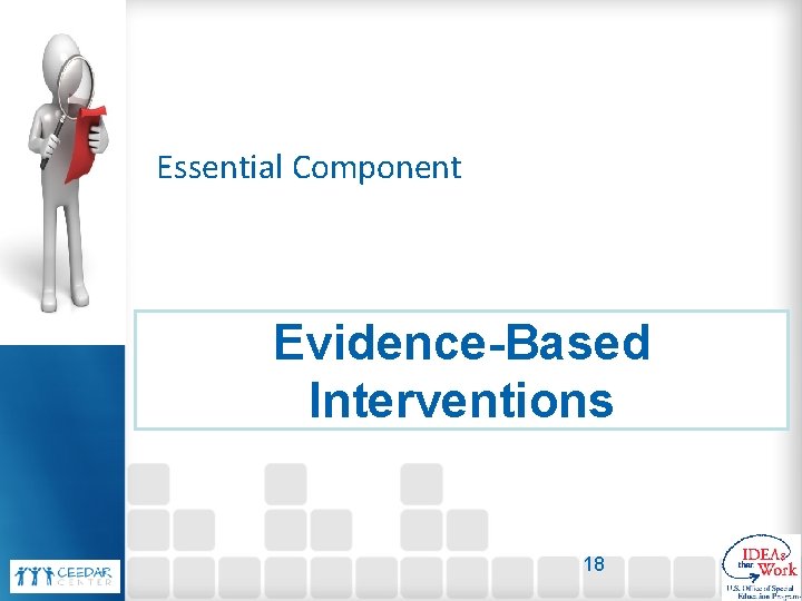 Essential Component Evidence-Based Interventions 18 