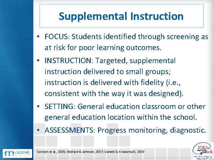 Supplemental Instruction • FOCUS: Students identified through screening as at risk for poor learning