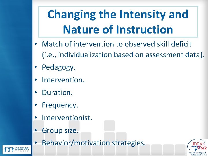 Changing the Intensity and Nature of Instruction • Match of intervention to observed skill