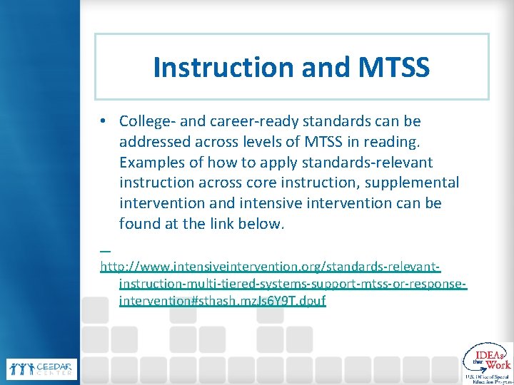 Instruction and MTSS • College- and career-ready standards can be addressed across levels of