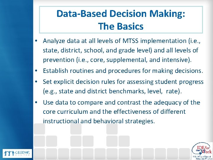 Data-Based Decision Making: The Basics • Analyze data at all levels of MTSS implementation