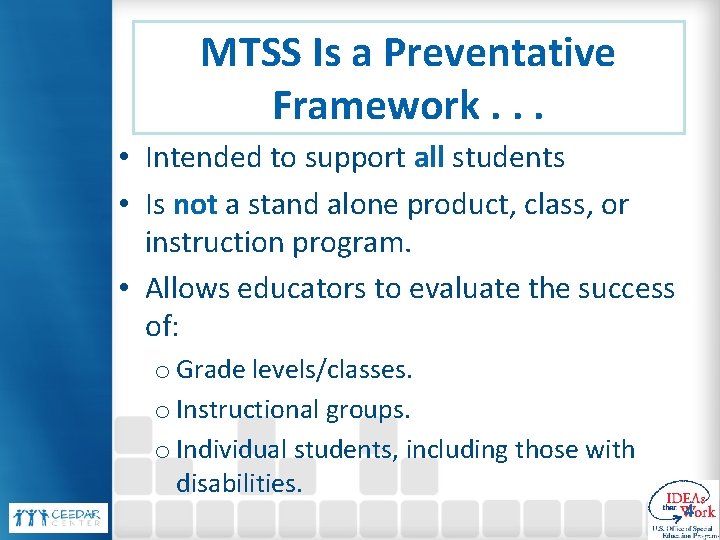 MTSS Is a Preventative Framework. . . • Intended to support all students •