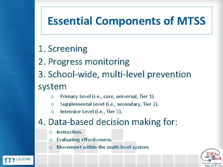 Essential Components of MTSS 1. Screening 2. Progress monitoring 3. School-wide, multi-level prevention system