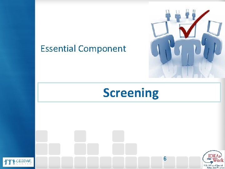 Essential Component Screening 6 