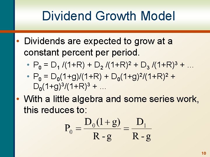 Dividend Growth Model • Dividends are expected to grow at a constant percent period.