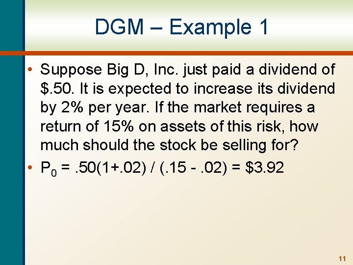 DGM – Example 1 • Suppose Big D, Inc. just paid a dividend of