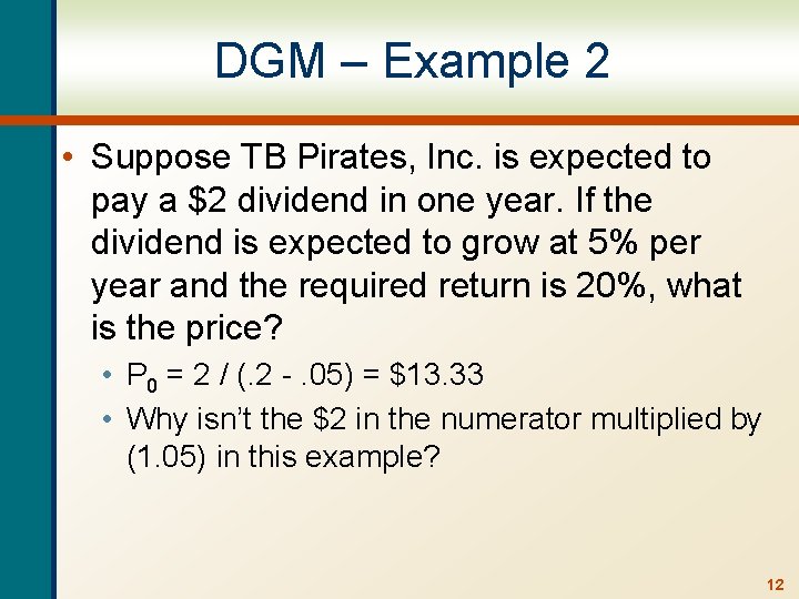 DGM – Example 2 • Suppose TB Pirates, Inc. is expected to pay a