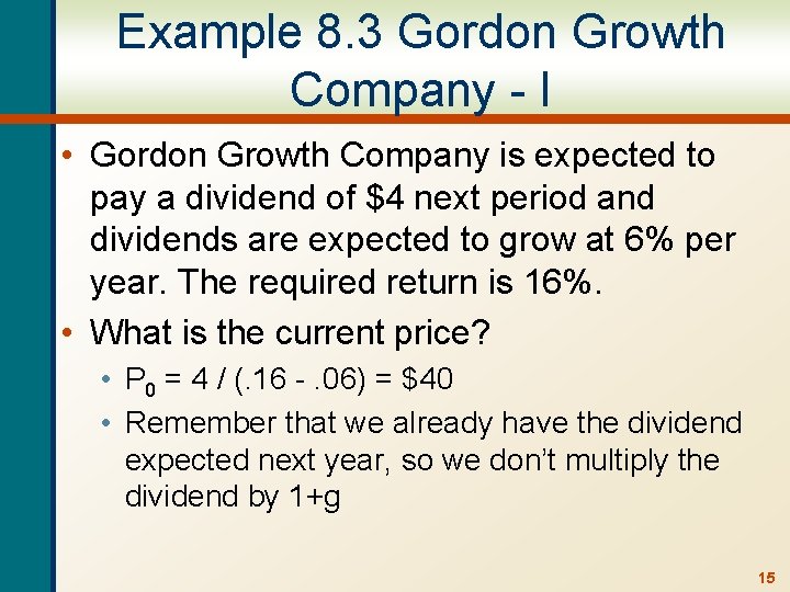 Example 8. 3 Gordon Growth Company - I • Gordon Growth Company is expected