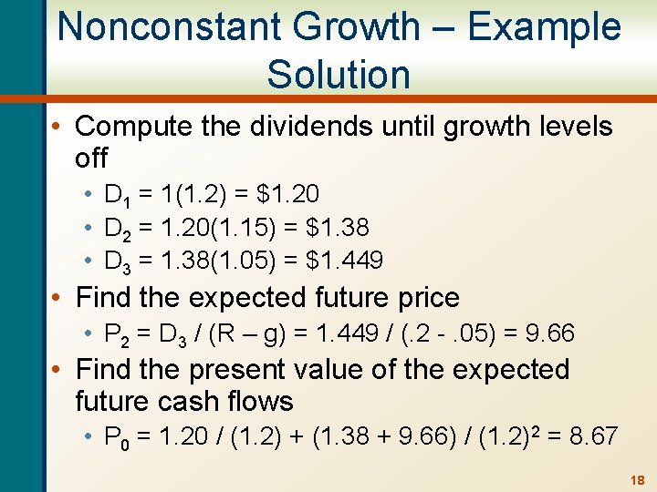 Nonconstant Growth – Example Solution • Compute the dividends until growth levels off •