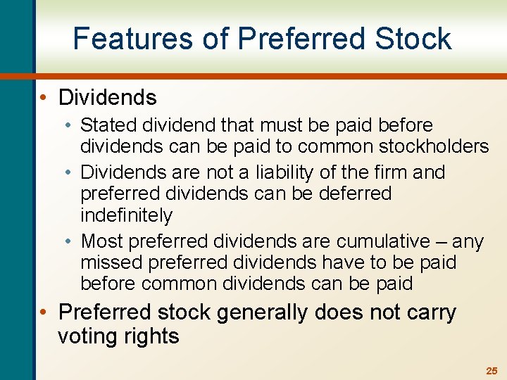 Features of Preferred Stock • Dividends • Stated dividend that must be paid before