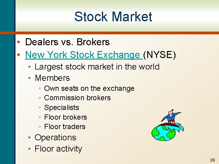 Stock Market • Dealers vs. Brokers • New York Stock Exchange (NYSE) • Largest