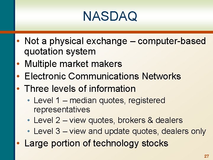 NASDAQ • Not a physical exchange – computer-based quotation system • Multiple market makers