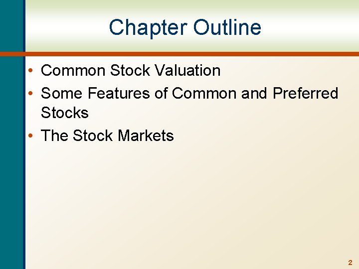 Chapter Outline • Common Stock Valuation • Some Features of Common and Preferred Stocks