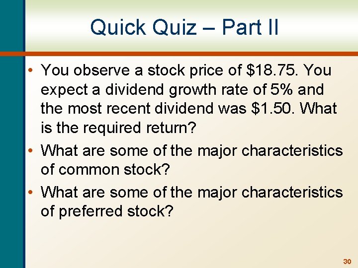 Quick Quiz – Part II • You observe a stock price of $18. 75.