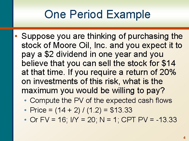 One Period Example • Suppose you are thinking of purchasing the stock of Moore