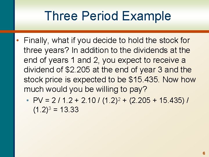 Three Period Example • Finally, what if you decide to hold the stock for