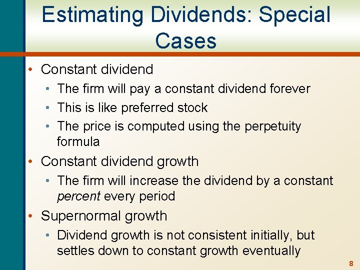 Estimating Dividends: Special Cases • Constant dividend • The firm will pay a constant