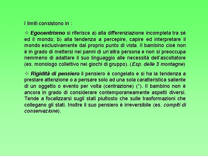 I limiti consistono in : Egocentrismo si riferisce a) alla differenziazione incompleta tra sé